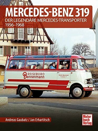 Mercedes-Benz 319 - Der legendäre Mercedes-Transporter 1956-1968