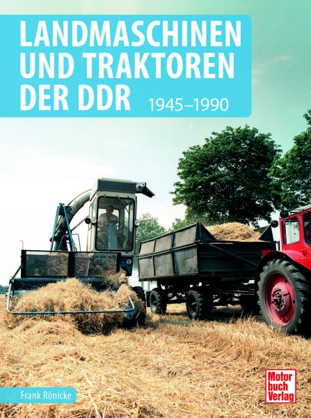 Landmaschinen und Traktoren der DDR – von 1945 bis 1990