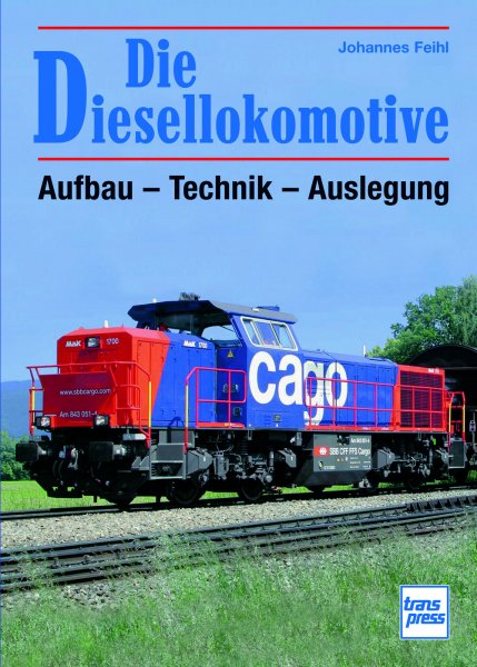 Die Diesellokomotive - Aufbau - Technik - Auslegung