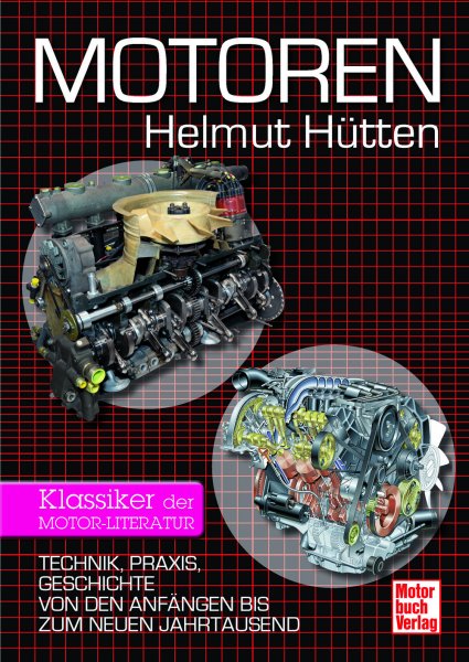 Motoren – Technik, Praxis, Geschichte von den Anfängen bis zum neuen Jahrtausend