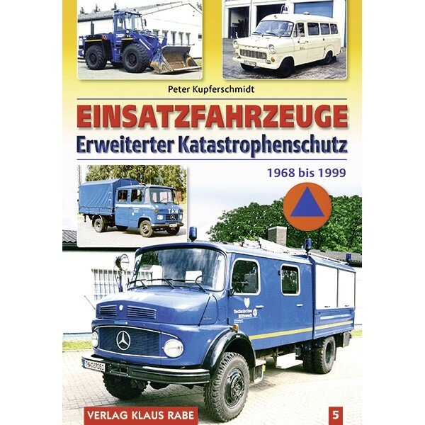 Einsatzfahrzeuge Erweiterter Katastrophenschutz 1968 bis 1999 – Band 5