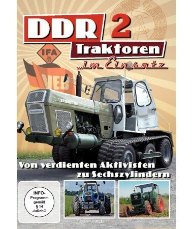 DDR Traktoren im Einsatz, Teil 2 – Von verdienten Aktivisten zu Sechszylindern (