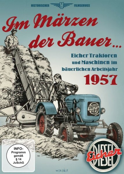 Im Märzen der Bauer – Eicher Traktoren und Maschinen im Arbeitsjahr 1957 (DVD)