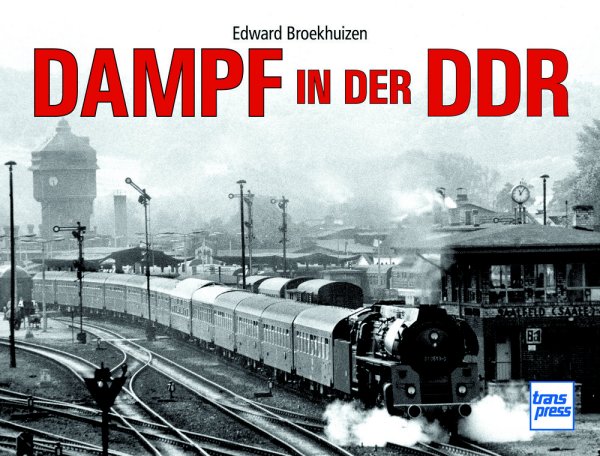 Dampf in der DDR - Dampflokomotiven vor der Kamera