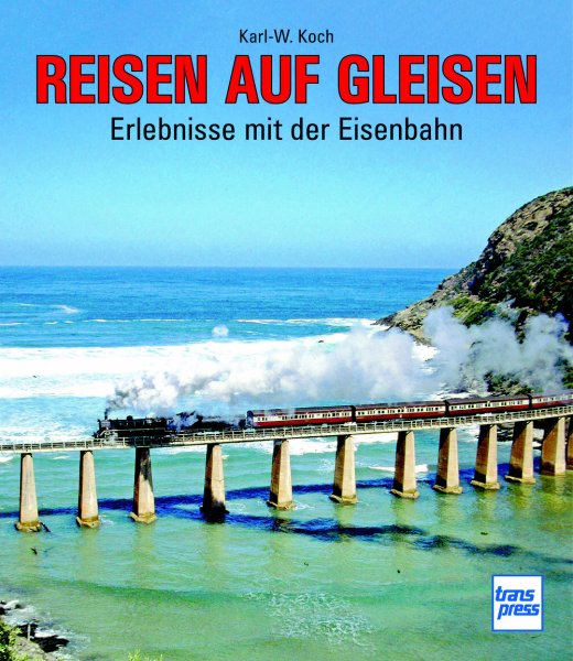 Reisen auf Gleisen – Erlebnisse mit der Eisenbahn