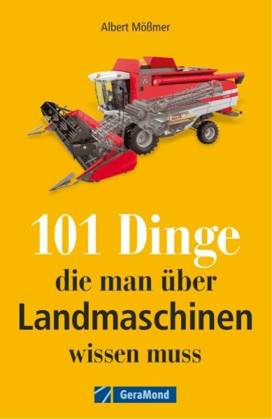 101 Dinge, die man über Landmaschinen wissen muss