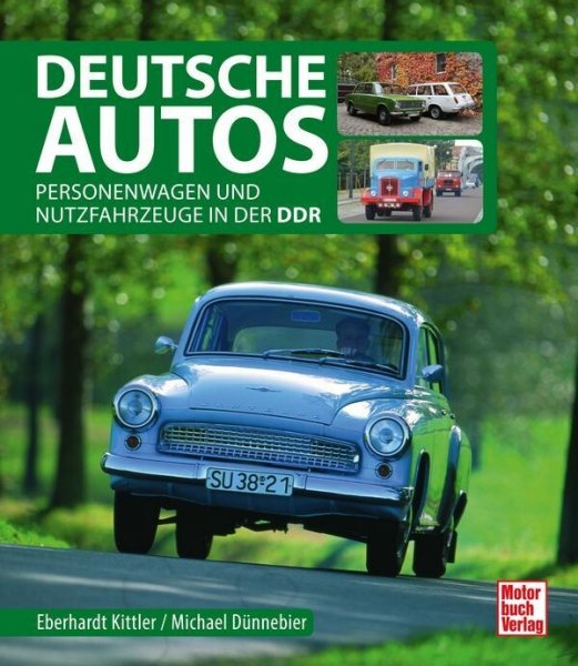 Deutsche Autos - Personenwagen und Nutzfahrzeuge in der DDR