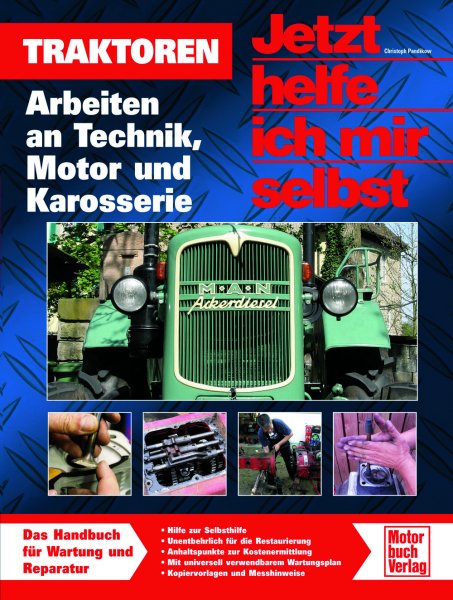 Jetzt helfe ich mir selbst – Traktoren – Arbeiten an Technik, Motor und Karosser