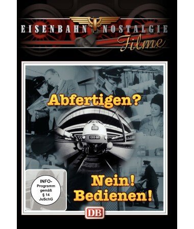 Eisenbahn Nostalgie: Abfertigen? Nein! Bedienen! (DVD)