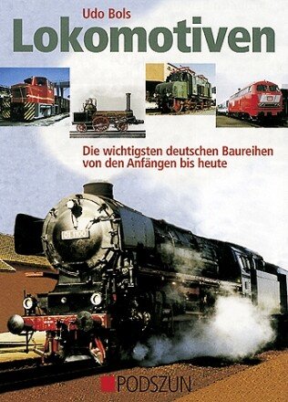Lokomotiven – Die wichtigsten deutschen Baureihen von den Anfängen bis heute