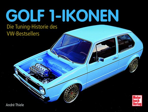 Golf 1-Ikonen - Die Tuning-Historie des VW-Bestsellers