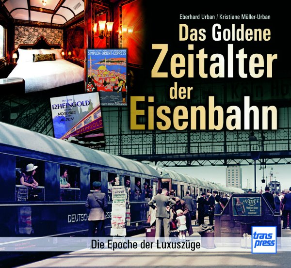 Das goldene Zeitalter der Eisenbahn – Die Epoche der Luxuszüge