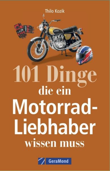 101 Dinge, die ein Motorrad-Liebhaber wissen muss