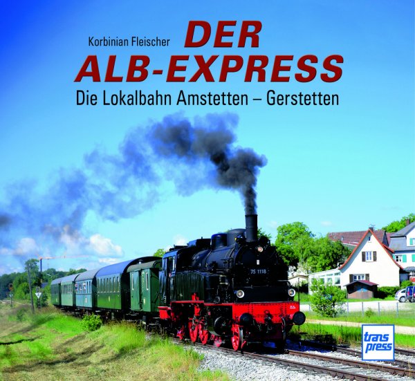 Der Alb-Express - Die Lokalbahn Amstetten - Gerstetten