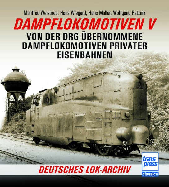 Dampflokomotiven V – Von der DRG übernommene Lokomotiven privater Eisenbahnen