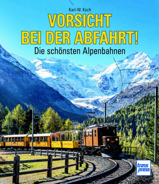 Vorsicht bei der Abfahrt! – Die schönsten Alpenbahnen