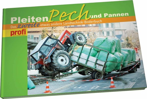 Pleiten, Pech und Pannen 2 – Das zweite etwas andere Landtechnik-Bilderbuch