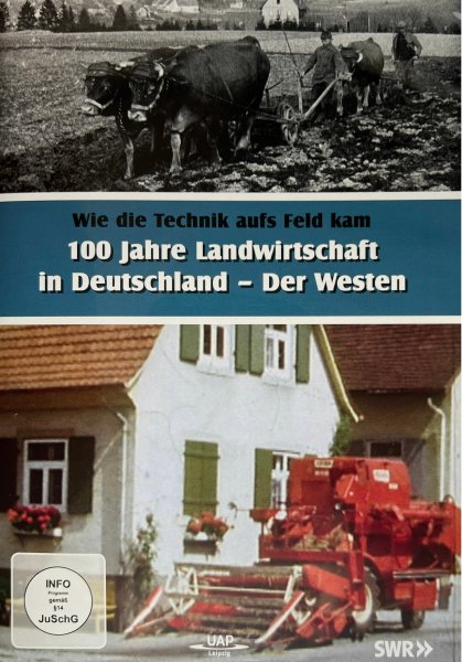 100 Jahre Landwirtschaft in Deutschland – Der Westen – Wie die Technik aufs Feld