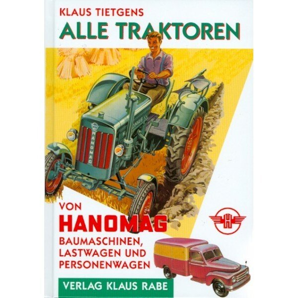 Alle Traktoren von Hanomag – Baumaschinen, Lastwagen und Personenwagen