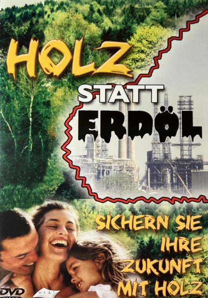 Holz statt Erdöl – Sichern Sie Ihre Zukunft mit Holz (DVD)