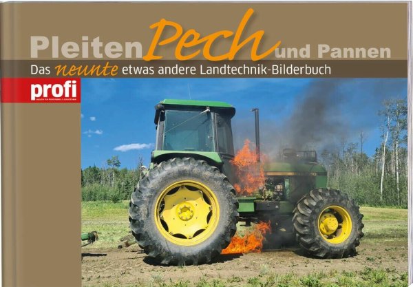 Pleiten, Pech und Pannen 9 – Das neunte etwas andere Landtechnik-Bilderbuch