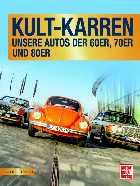 Kult-Karren – Unsere Autos der 60er, 70er und 80er