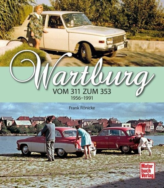 Wartburg - Vom 311 zum 353 von 1956 bis 1991