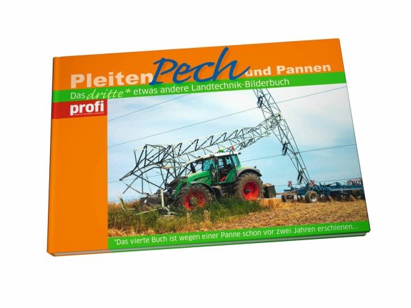 Pleiten, Pech und Pannen 3 – Das dritte etwas andere Landtechnik-Bilderbuch