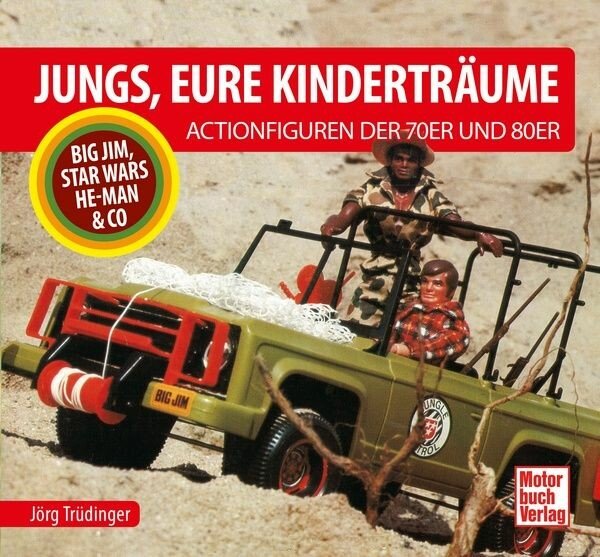 Jungs, Eure Kinderträume - Die Actionfiguren der 70er und 80er