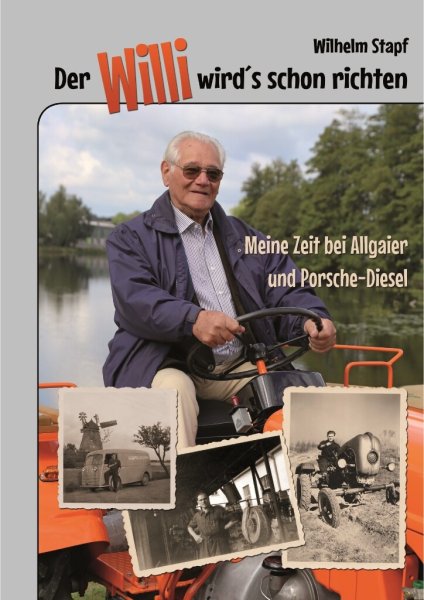 Der Willi wird's schon richten – Meine Zeit bei Allgaier und Porsche-Diesel