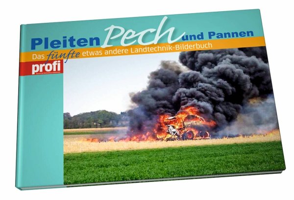 Pleiten, Pech und Pannen 5 – Das fünfte etwas andere Landtechnik-Bilderbuch