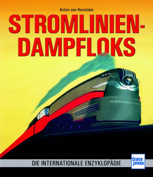 Stromlinien-Dampfloks – Die internationale Enzyklopädie