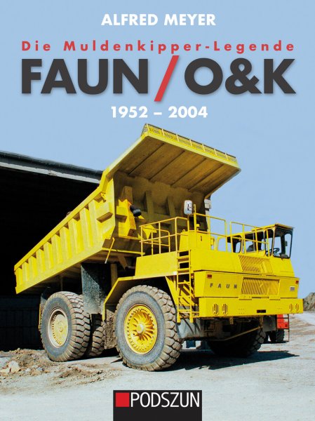 Die Muldenkipper-Legende: FAUN/O&K 1952 bis 2004