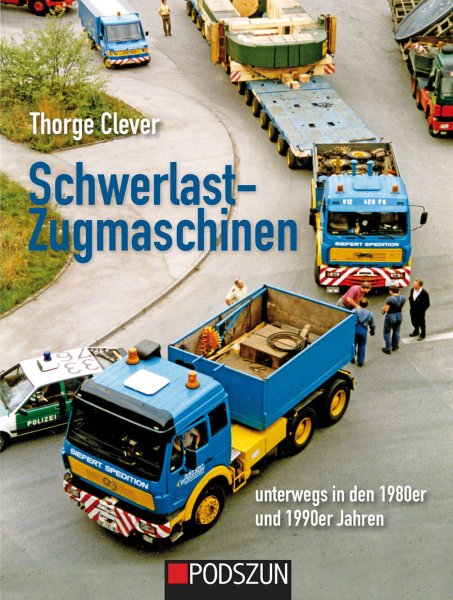 Schwerlast-Zugmaschinen – unterwegs in den 1980er und 1990er Jahren